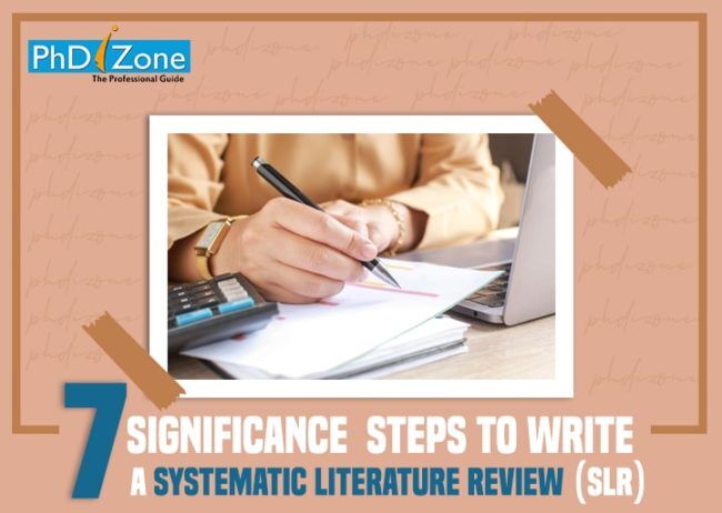 7 Significance Steps To Write A Systematic Literature Review (SLR)